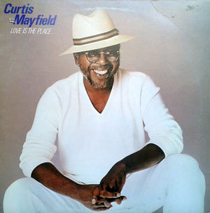 CURTIS MAYFIELD | LOVE IS THE PLACE