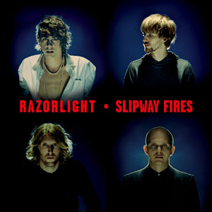 RAZORLIGHT | SLIPWAY FIRES