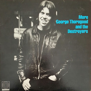 GEORGE THOROGOOD AND THE DESTROYERS | MORE GEORGE THOROGOOD AND THE DESTROYERS - US
