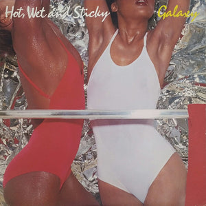 GALAXY | HOT WET AND STICKY