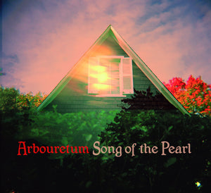 ARBOURETUM | SONG OF THE PEARL