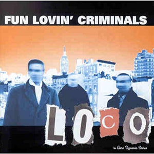 FUN LOVIN CRIMINALS | LOCO