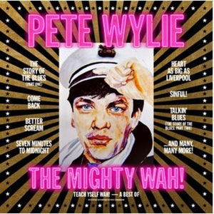 PETE WYLIE / AND THE MIGHTY WAH | TEACH YSELF WAH - THE BEST OF PETE WYLIE AND THE MIGHTY WAH (VINYL)
