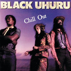 BLACK UHURU | CHILL OUT