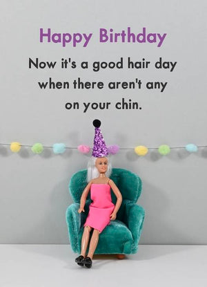 GOOD HAIR DAY NOT ON YOUR CHIN BIRTHDAY CARD