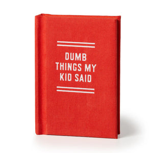 DUMB THINGS MY KID SAID TINY DIARY JOURNAL 7X1X10CM