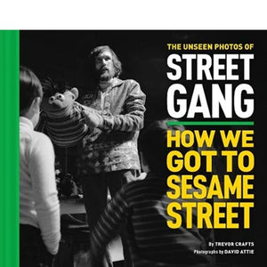 TREVOR CRAFTS | SESAME STREET THE UNSEEN PHOTOS OF STREET GANG