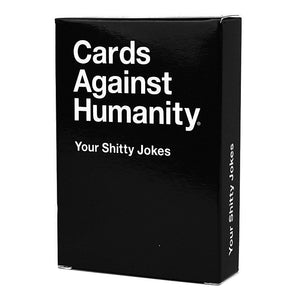 CARDS AGAINST HUMANITY YOUR SHITTY JOKES EXPANSION PACK