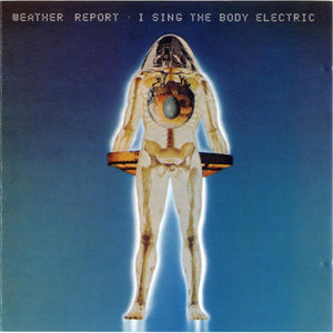 I SING THE BODY ELECTRIC - US | WEATHER REPORT