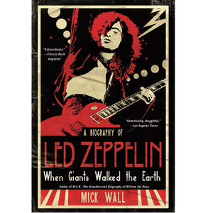 MICK WALL | WHEN GIANTS WALKED THE EARTH A BIOGRAPHY OF LED ZEPPELIN