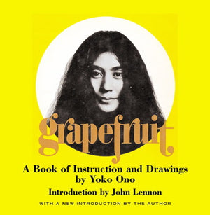 ONO YOKO / LENNON JOHN | GRAPEFRUIT A BOOK OF INSTRUCTIONS AND DRAWINGS BY YOKO ONO