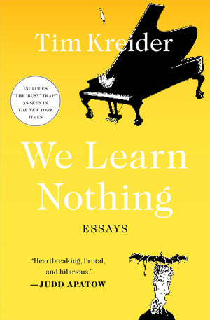 TIM KREIDER | WE LEARN NOTHING SMART AND FUNNY ESSAY COLLECTION