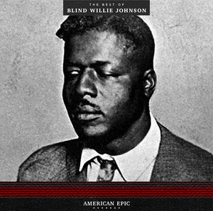 BLIND WILLIE JOHNSON | AMERICAN EPIC THE BEST OF BLIND WILLIE JOHNSON