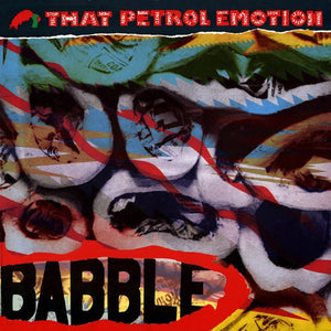 THAT PETROL EMOTION | BABBLE - NZ / AUS