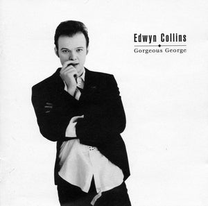EDWYN COLLINS | GORGEOUS GEORGE