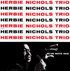 HERBIE NICHOLS | HERBIE NICHOLS TRIO - BLUE NOTE TONE POET SERIES REISSUE