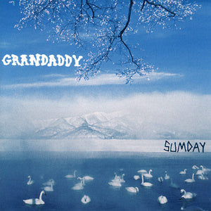 GRANDADDY | SUMDAY - 2011 REISSUE