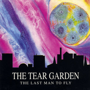TEAR GARDEN | LAST MAN TO FLY