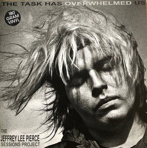 VARIOUS | TASK HAS OVERWHELMED US (THE JEFFREY LEE PIERCE SESSIONS PROJECT) - 2LP