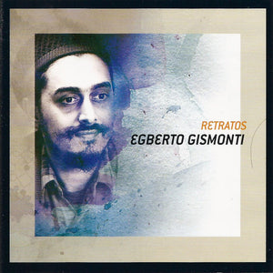 EGBERTO GISMONTI | RETRATOS