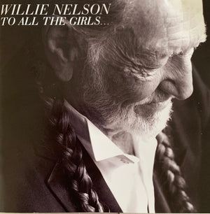 WILLIE NELSON | TO ALL THE GIRLS