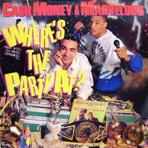 CASH MONEY AND MARVELOUS | WHERES THE PARTY AT LP