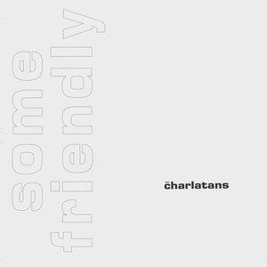 CHARLATANS | SOME FRIENDLY - 2LP - EXPANDED - 2026 REISSUE - WHITE