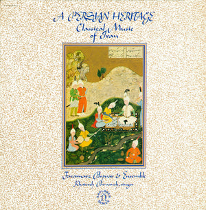 FARAMARZ PAYVAR AND ENSEMBLE | PERSIAN HERITAGE - CLASSICAL MUSIC OF IRAN