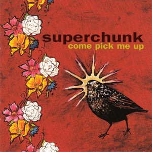 SUPERCHUNK | COME PICK ME UP