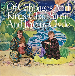 CHAD STUART / JEREMY CLYDE | OF CABBAGES AND KINGS - US
