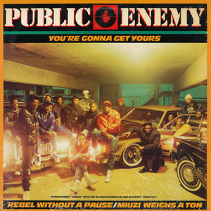 PUBLIC ENEMY | YOU'RE GONNA GET YOURS / REBEL WITHOUT A PAUSE / MIUZI WEIGHS A TON - 12