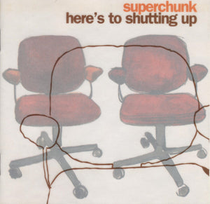 SUPERCHUNK | HERES TO SHUTTING UP