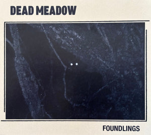 DEAD MEADOW | FOUNDLINGS (DIGI)
