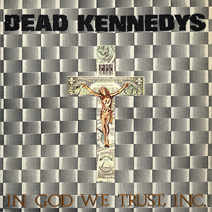 DEAD KENNEDYS | IN GOD WE TRUST INC - US - 1984 REISSUE