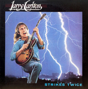 LARRY CARLTON | STRIKES TWICE