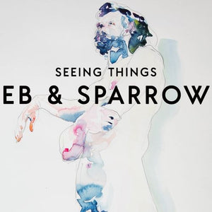 EB AND SPARROW | SEEING THINGS  (DIGI)