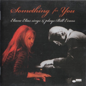 ELIANE ELIAS | SOMETHING FOR YOU - SINGS AND PLAYS BILL EVANS