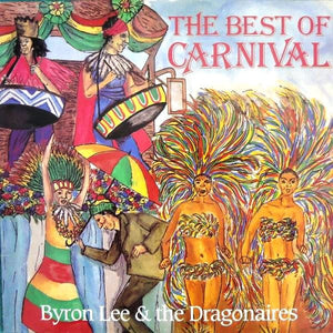 BYRON LEE AND THE DRAGONAIRES | BEST OF CARNIVAL