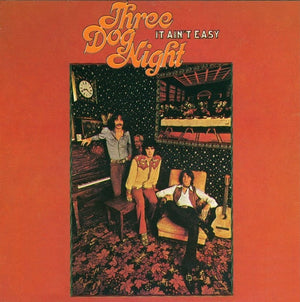 THREE DOG NIGHT | IT AIN'T EASY - US