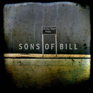 SONS OF BILL | ONE TOWN AWAY