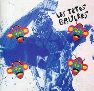 LES TETES BRULEES | HOT HEADS