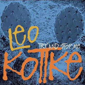 LEO KOTTKE | TRY AND STOP ME