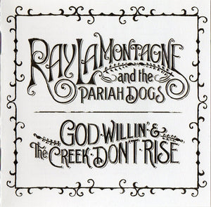 RAY LAMONTAGNE | GOD WILLIN AND THE CREEK DONT RISE