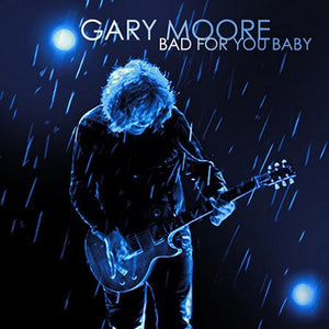 GARY MOORE | BAD FOR YOU BABY