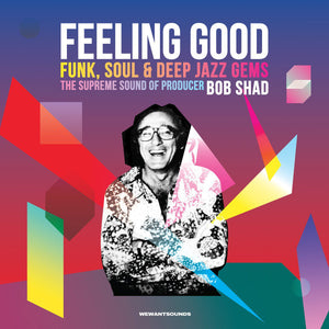 VARIOUS / BOB SHAD | FEELING GOOD FUNK SOUL AND DEEP JAZZ GEMS