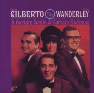 ASTRUD GILBERTO / WALTER WANDERLEY | CERTAIN SMILE A CERTAIN SADNESS (REMASTERED)