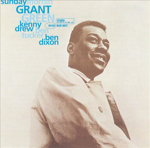GRANT GREEN | SUNDAY MORNING