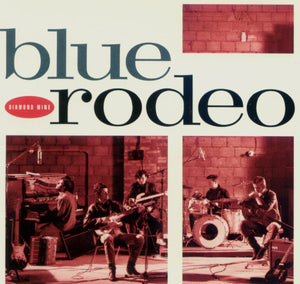 BLUE RODEO | DIAMOND MINE