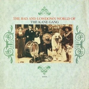 KANE GANG | BAD AND LOWDOWN WORLD OF