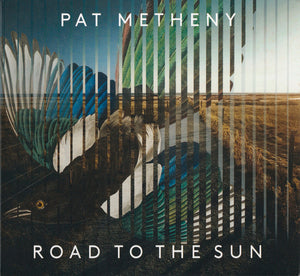 PAT METHENY | ROAD TO THE SUN (DIGI)